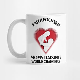 Faith Focused Moms Raising World Changers Mug